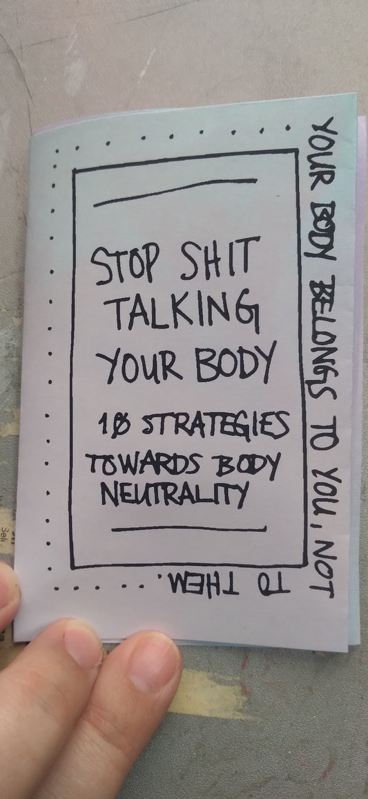"Stop Shit Talking Your Body: 10 Strategies Towards Body Neutrality" by Marianne Kirby